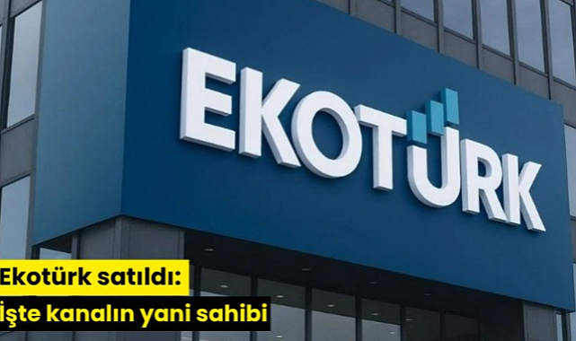 Ekotürk satıldı: İşte kanalın yeni sahibi